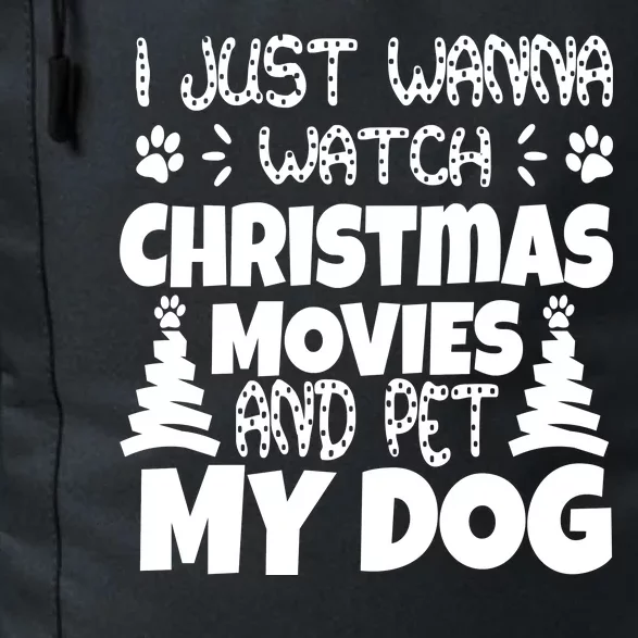 I Just Want To Watch Christmas Moves And Pet My Dog Daily Commute Backpack