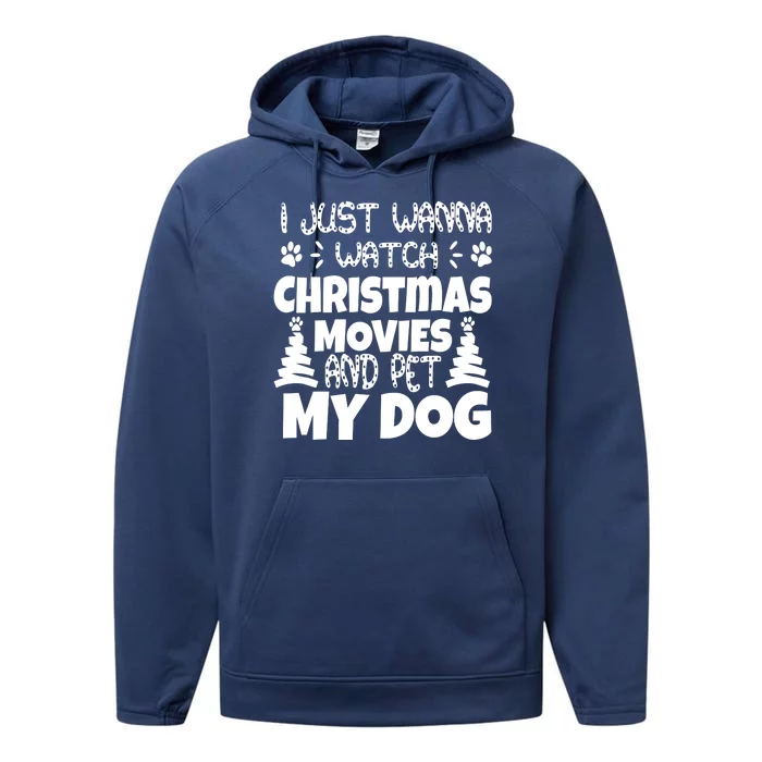 I Just Want To Watch Christmas Moves And Pet My Dog Performance Fleece Hoodie