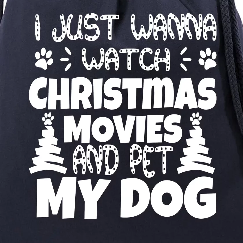 I Just Want To Watch Christmas Moves And Pet My Dog Drawstring Bag