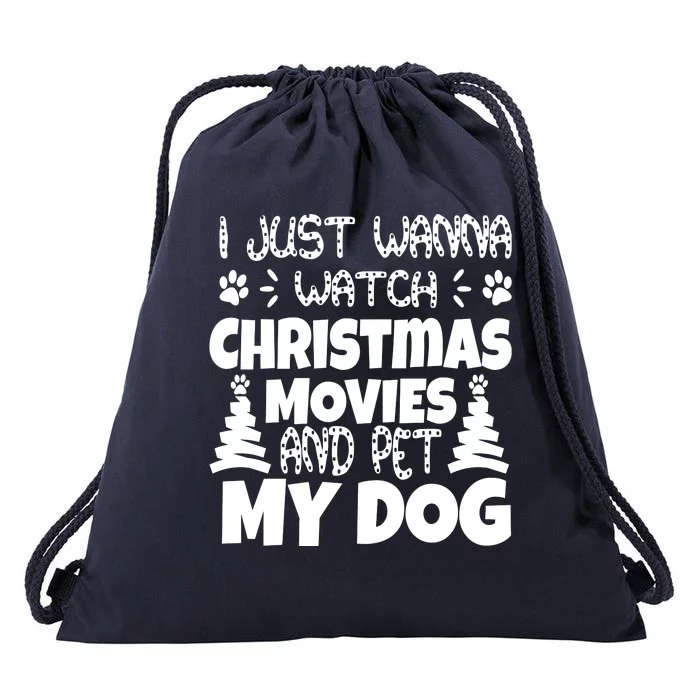 I Just Want To Watch Christmas Moves And Pet My Dog Drawstring Bag