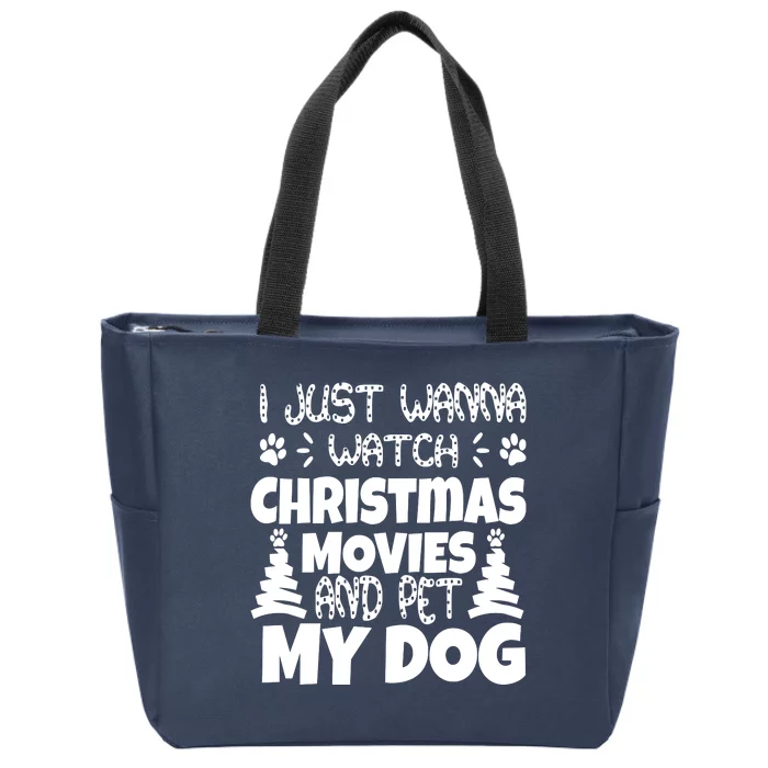 I Just Want To Watch Christmas Moves And Pet My Dog Zip Tote Bag