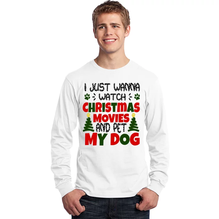 I Just Want To Watch Christmas Moves And Pet My Dog Long Sleeve Shirt