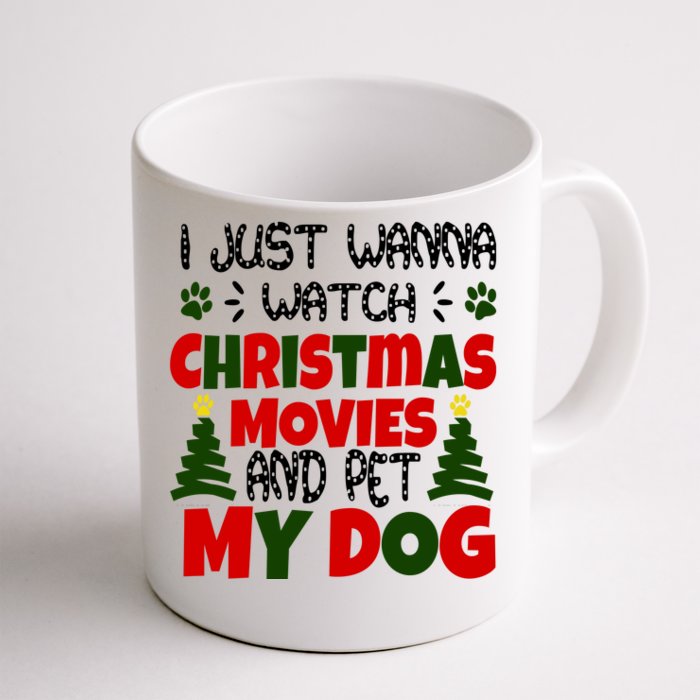 I Just Want To Watch Christmas Moves And Pet My Dog Front & Back Coffee Mug