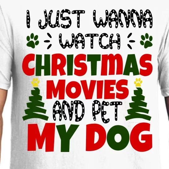 I Just Want To Watch Christmas Moves And Pet My Dog Pajama Set