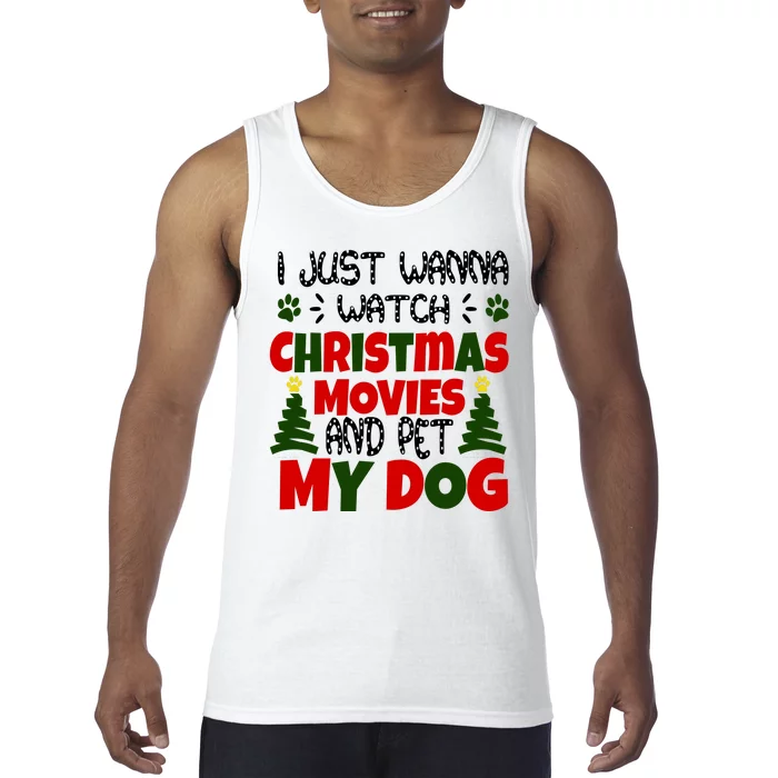 I Just Want To Watch Christmas Moves And Pet My Dog Tank Top