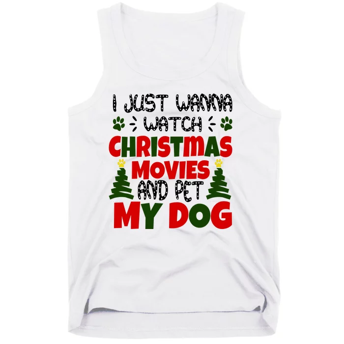 I Just Want To Watch Christmas Moves And Pet My Dog Tank Top