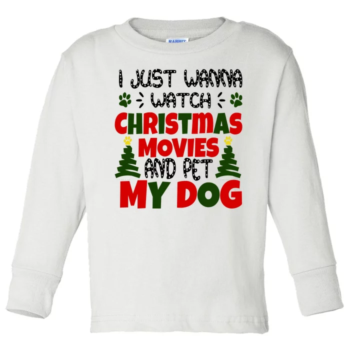 I Just Want To Watch Christmas Moves And Pet My Dog Toddler Long Sleeve Shirt