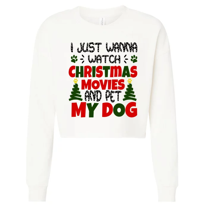 I Just Want To Watch Christmas Moves And Pet My Dog Cropped Pullover Crew