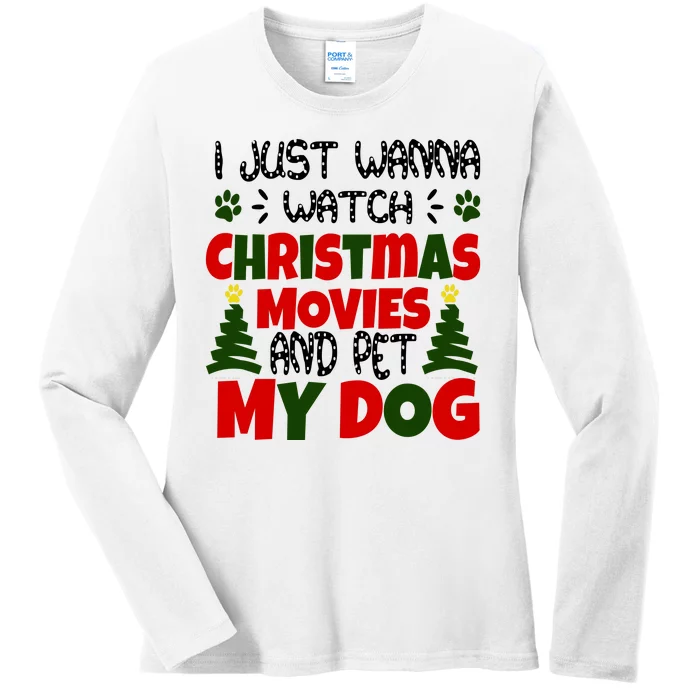 I Just Want To Watch Christmas Moves And Pet My Dog Ladies Long Sleeve Shirt