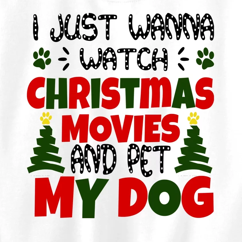 I Just Want To Watch Christmas Moves And Pet My Dog Kids Sweatshirt