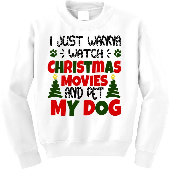 I Just Want To Watch Christmas Moves And Pet My Dog Kids Sweatshirt