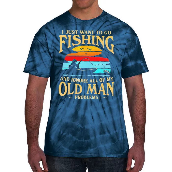 I Just Want To Go Fishing And Ignore All Of My Old Man Tie-Dye T-Shirt