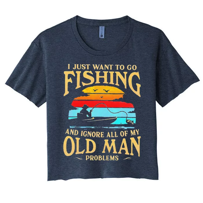 I Just Want To Go Fishing And Ignore All Of My Old Man Women's Crop Top Tee