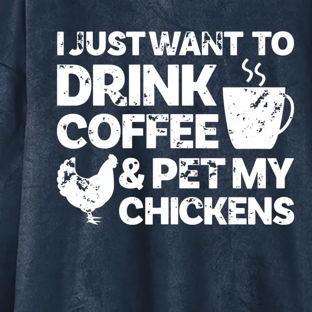 I Just Want To Drink Coffee And Pet My Chickens Hooded Wearable Blanket