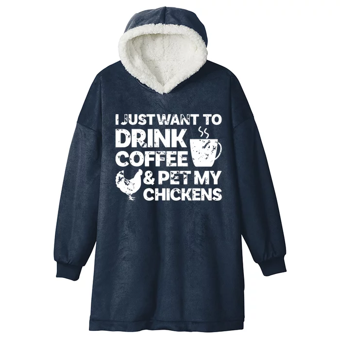 I Just Want To Drink Coffee And Pet My Chickens Hooded Wearable Blanket