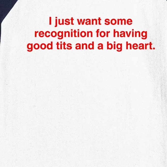 I Just Want Some Recognition For Having Good Tits And A Big Heart Baseball Sleeve Shirt