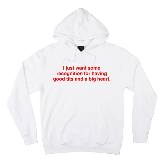 I Just Want Some Recognition For Having Good Tits And A Big Heart Hoodie