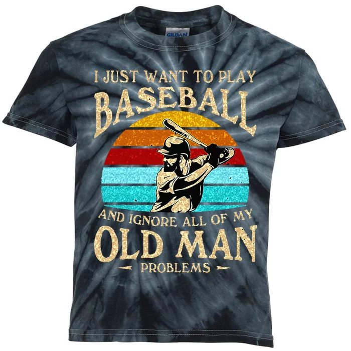 I Just Want To Play Baseball And Ignore All Of My Old Man Kids Tie-Dye T-Shirt