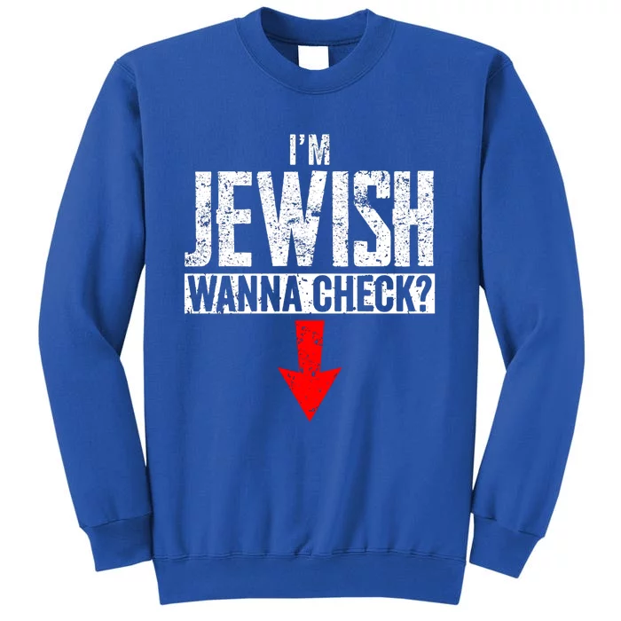 I'm Jewish Wanna Check Hebrew Hanukkah Passover Brit Milah Gift Tall Sweatshirt