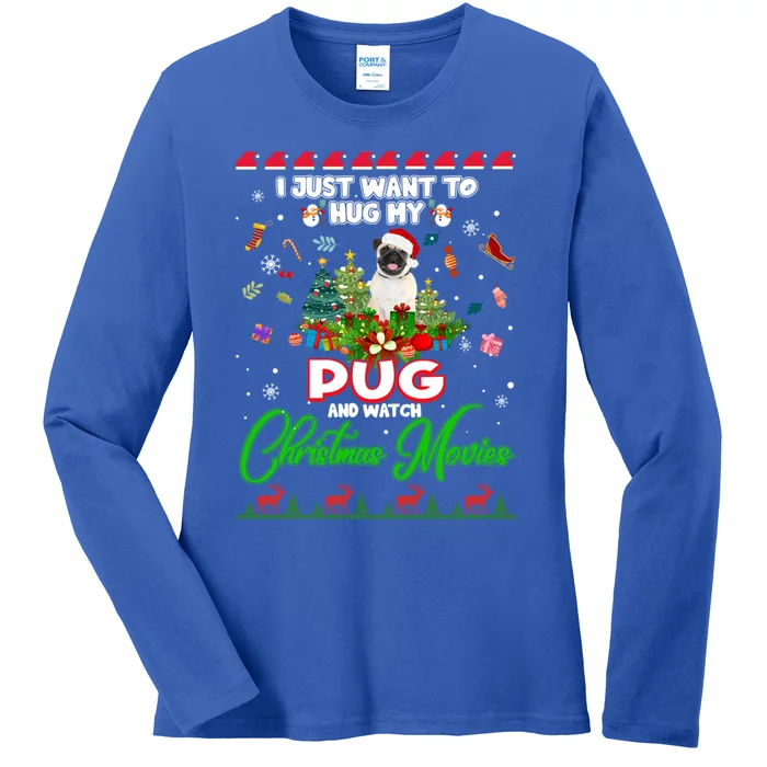 I Just Want To Hug My Pug Dog And Watch Christmas Movies Cute Gift Ladies Long Sleeve Shirt