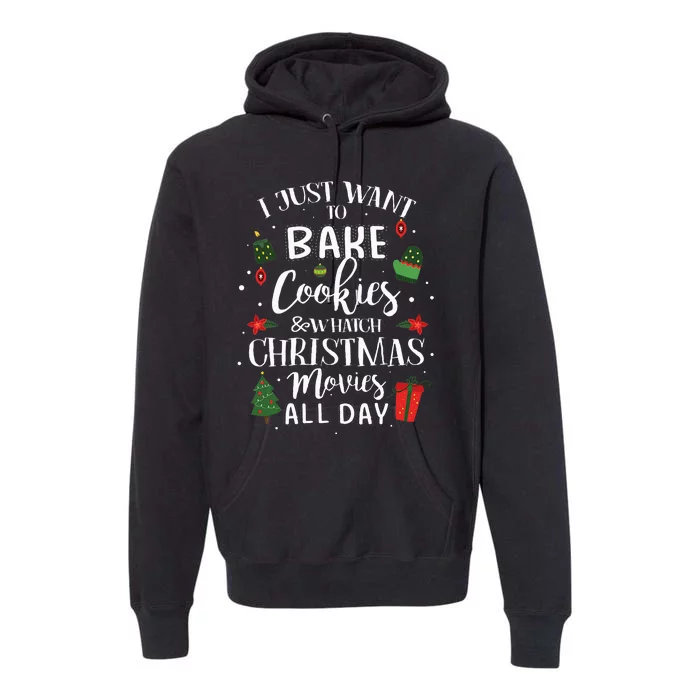 I Just Want To Bake Stuff And Watch Christmas Movies Premium Hoodie