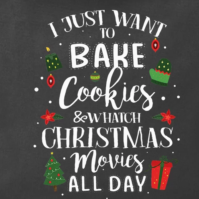 I Just Want To Bake Stuff And Watch Christmas Movies Zip Tote Bag