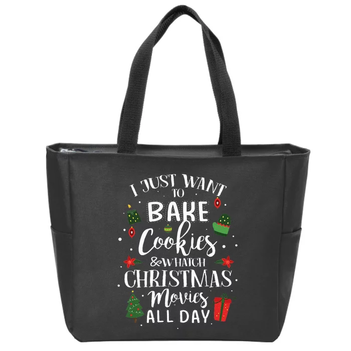 I Just Want To Bake Stuff And Watch Christmas Movies Zip Tote Bag