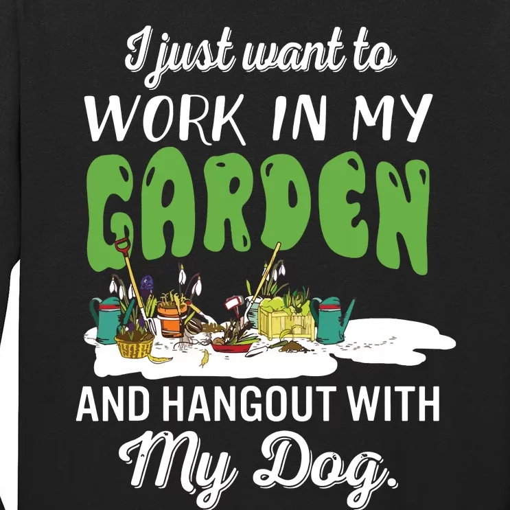 I Just Want To Work In My Garden And Hangout My Dog Tall Long Sleeve T-Shirt