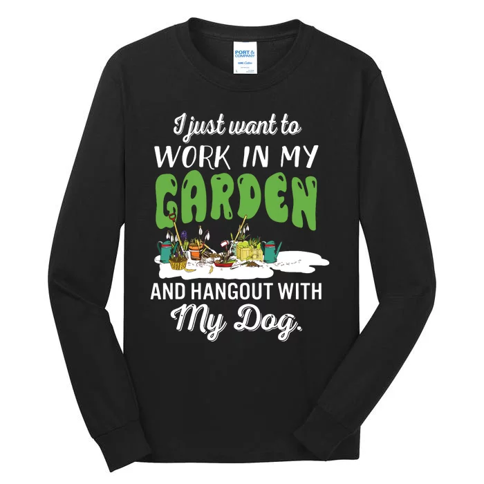 I Just Want To Work In My Garden And Hangout My Dog Tall Long Sleeve T-Shirt