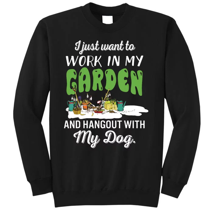 I Just Want To Work In My Garden And Hangout My Dog Tall Sweatshirt