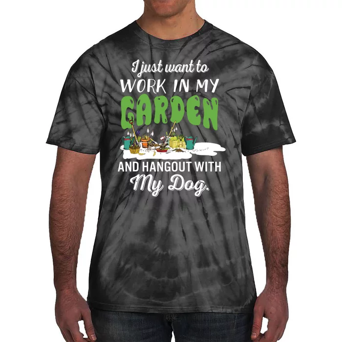 I Just Want To Work In My Garden And Hangout My Dog Tie-Dye T-Shirt