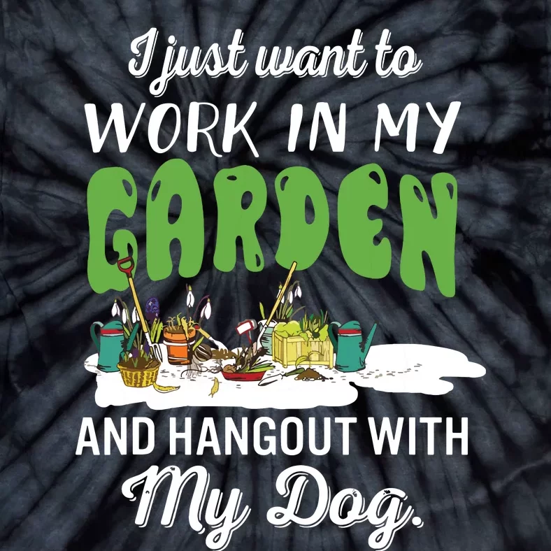 I Just Want To Work In My Garden And Hangout My Dog Tie-Dye T-Shirt