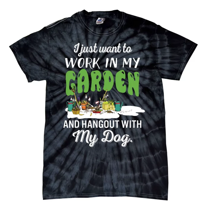 I Just Want To Work In My Garden And Hangout My Dog Tie-Dye T-Shirt