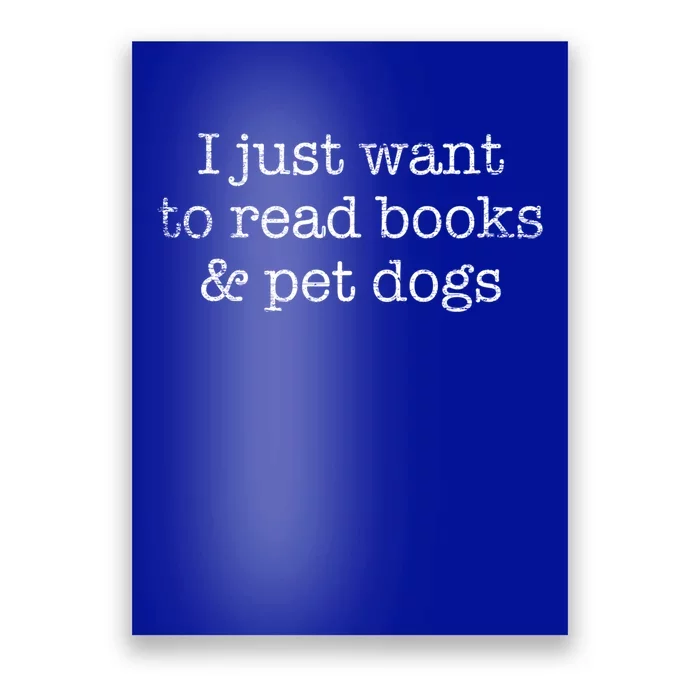 I Just Want To Read Books And Pet Dogs Reading Cool Gift Poster