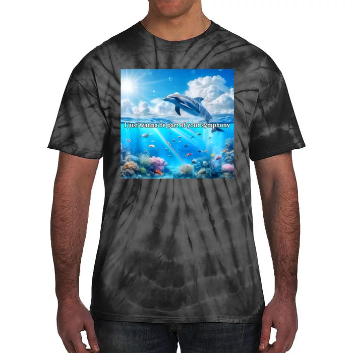 I Just Wanna Be Part Of Your Symphony Symphony Dolphin Tie-Dye T-Shirt