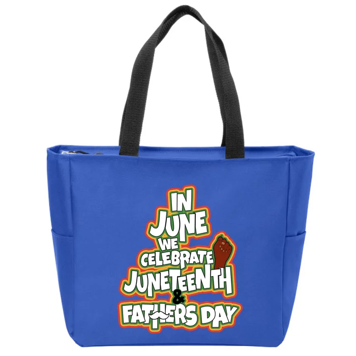 In June We Celebrate Juneteenth And Fathers Day Gift Zip Tote Bag