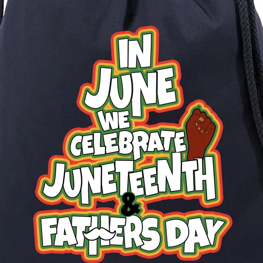 In June We Celebrate Juneteenth And Fathers Day Gift Drawstring Bag