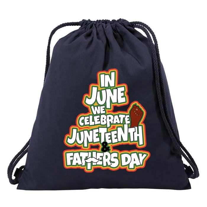 In June We Celebrate Juneteenth And Fathers Day Gift Drawstring Bag