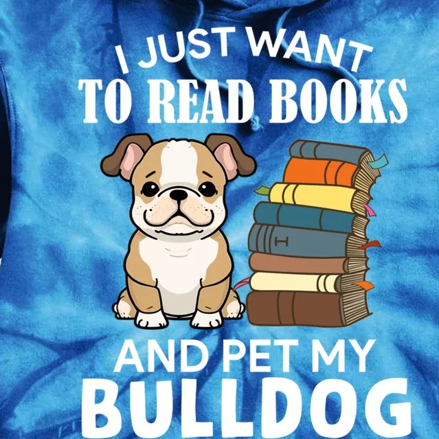 I Just Want To Read Books And Pet My Bulldog Dog Lover Xmas Gift Tie Dye Hoodie