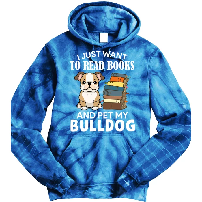 I Just Want To Read Books And Pet My Bulldog Dog Lover Xmas Gift Tie Dye Hoodie