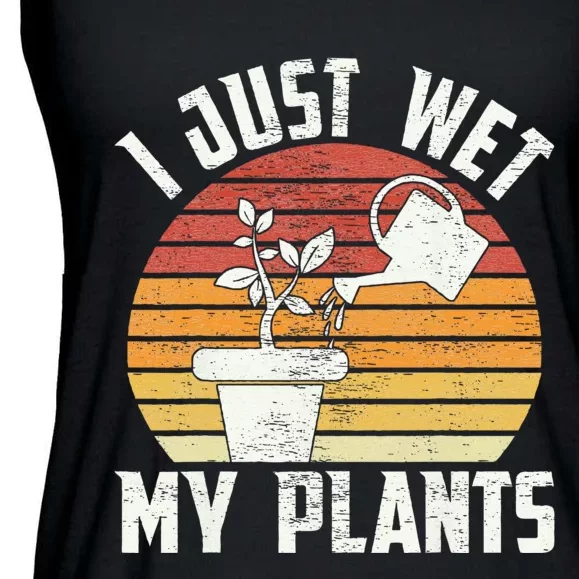 I Just Wet My Plants Gardening & Plant Lover Funny Gardener Ladies Essential Flowy Tank