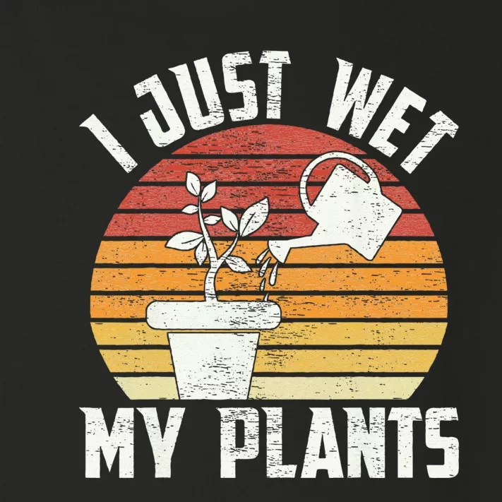 I Just Wet My Plants Gardening & Plant Lover Funny Gardener Toddler Long Sleeve Shirt