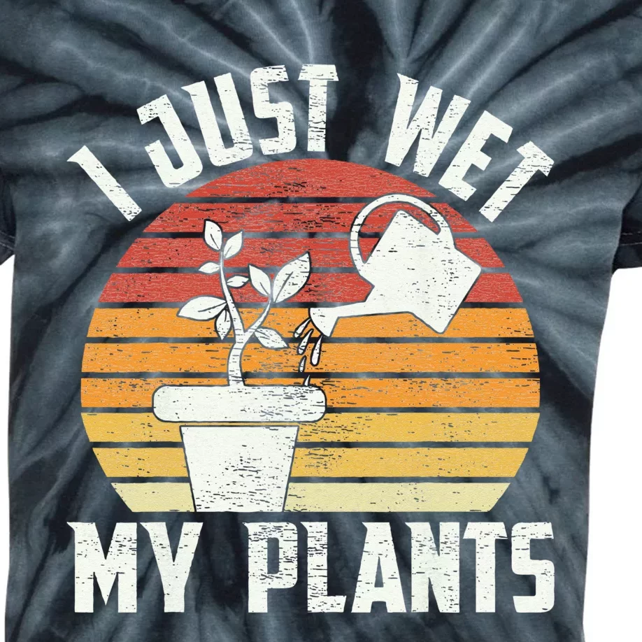 I Just Wet My Plants Gardening & Plant Lover Funny Gardener Kids Tie-Dye T-Shirt