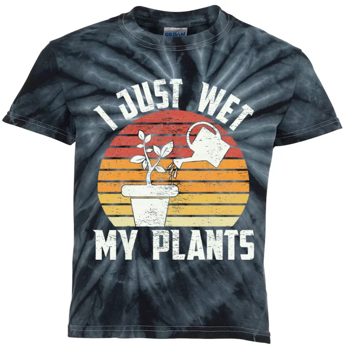 I Just Wet My Plants Gardening & Plant Lover Funny Gardener Kids Tie-Dye T-Shirt