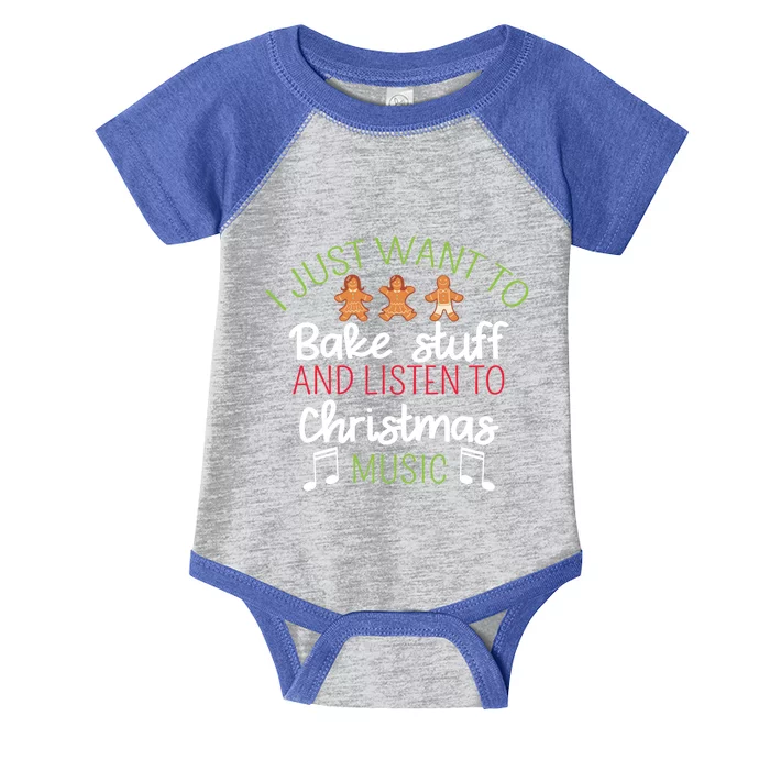 I Just Want To Bake Stuff And Listen To Christmas Music Love Gift Infant Baby Jersey Bodysuit