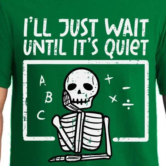 ILl Just Wait Until ItS Quiet Skeleton Halloween Teacher Pajama Set