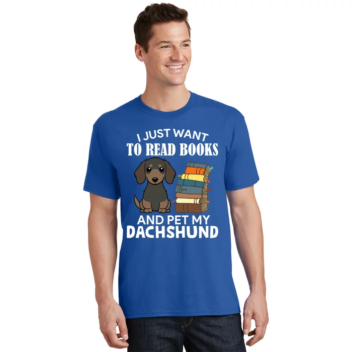 I Just Want To Read Books And Pet My Dachshund Dog Pet Lover Cool Gift T-Shirt