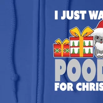 I Just Want A Poodle For Christmas Cute Poodle Christmas Great Gift Full Zip Hoodie