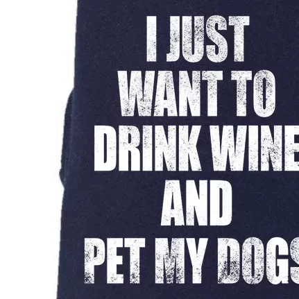 I Just Want To Drink Wine And Pet My Dogs Doggie 3-End Fleece Hoodie