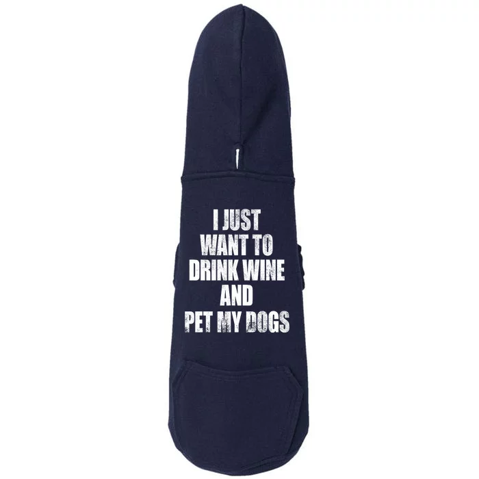 I Just Want To Drink Wine And Pet My Dogs Doggie 3-End Fleece Hoodie